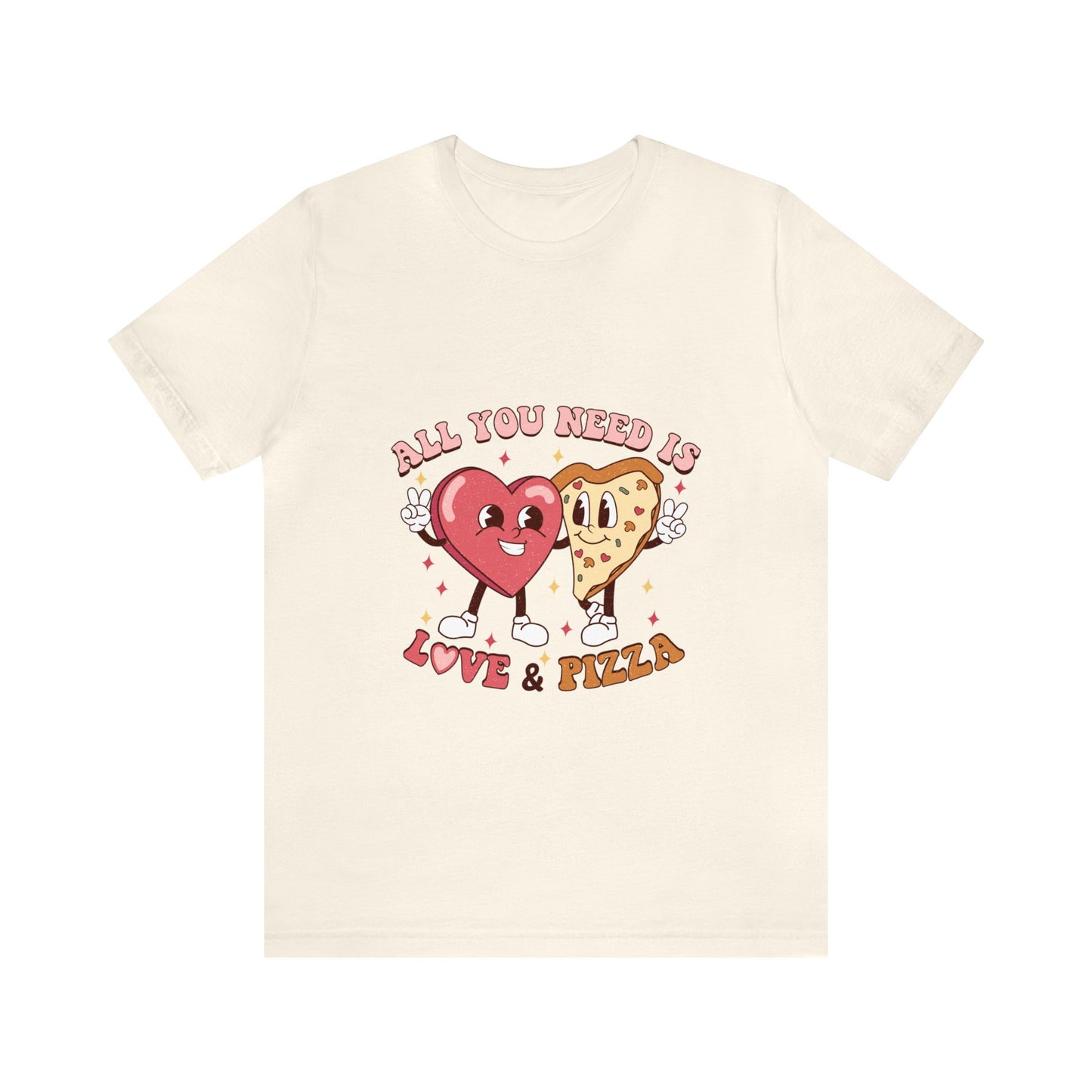 All You Need Is Love & Pizza Short Sleeve Tee