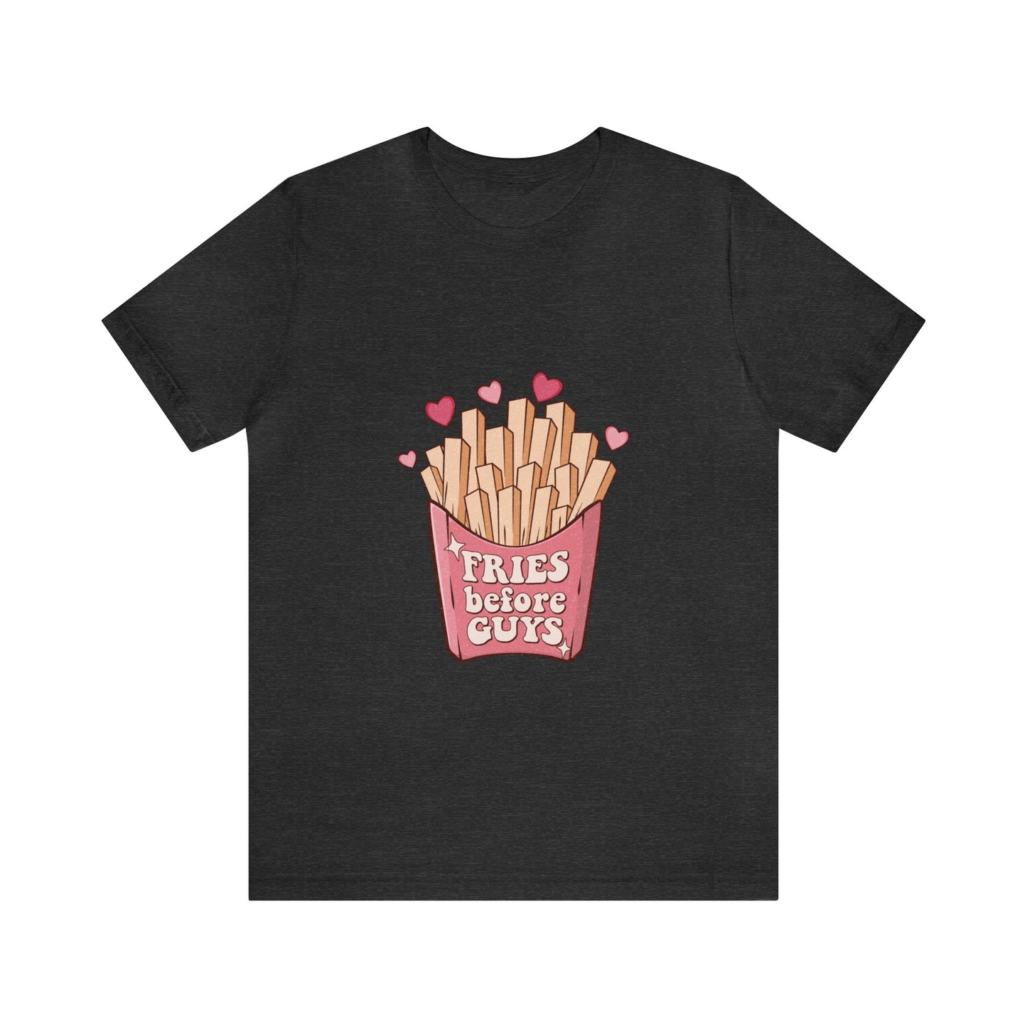 Fries Before Guys Short Sleeve Tee