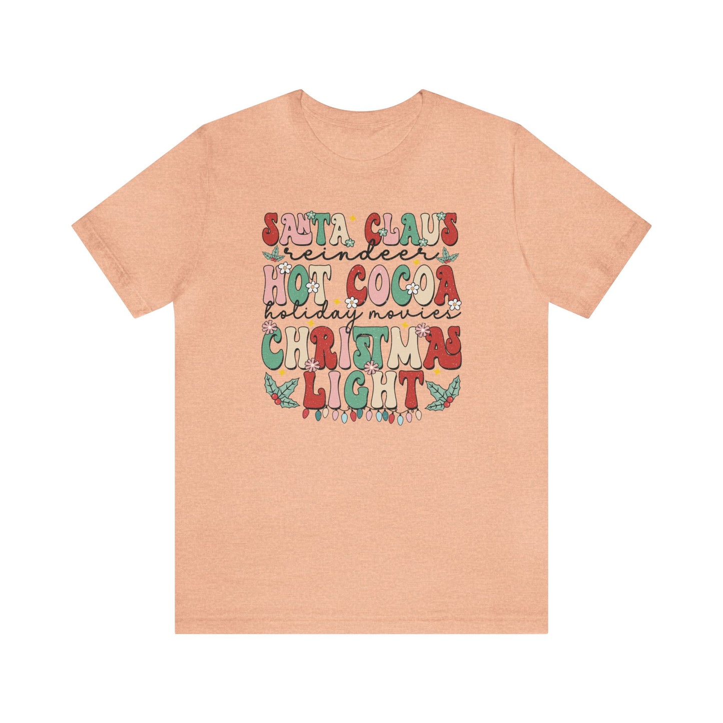 Santa Claus Reindeer Hot Cocoa Holiday Movies Christmas Lights Short Sleeve Tee