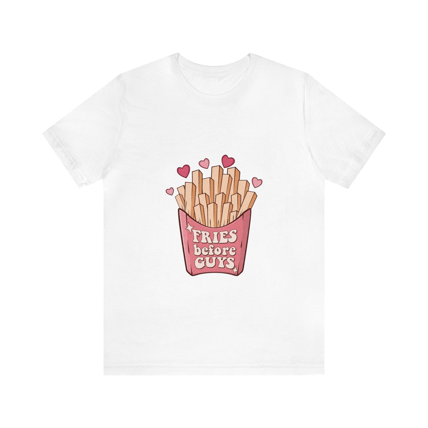 Fries Before Guys Short Sleeve Tee