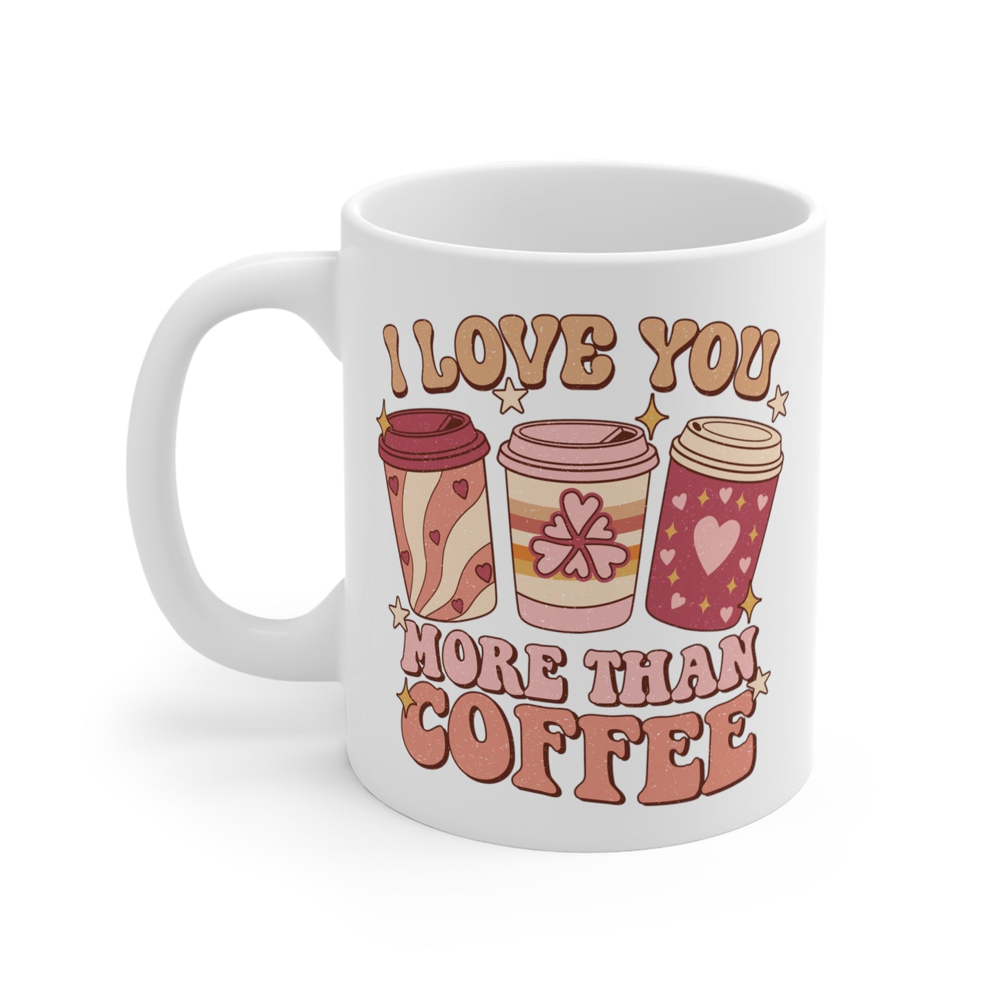 Groovy Valentine's Day I Love You More Than Coffee Ceramic Mug