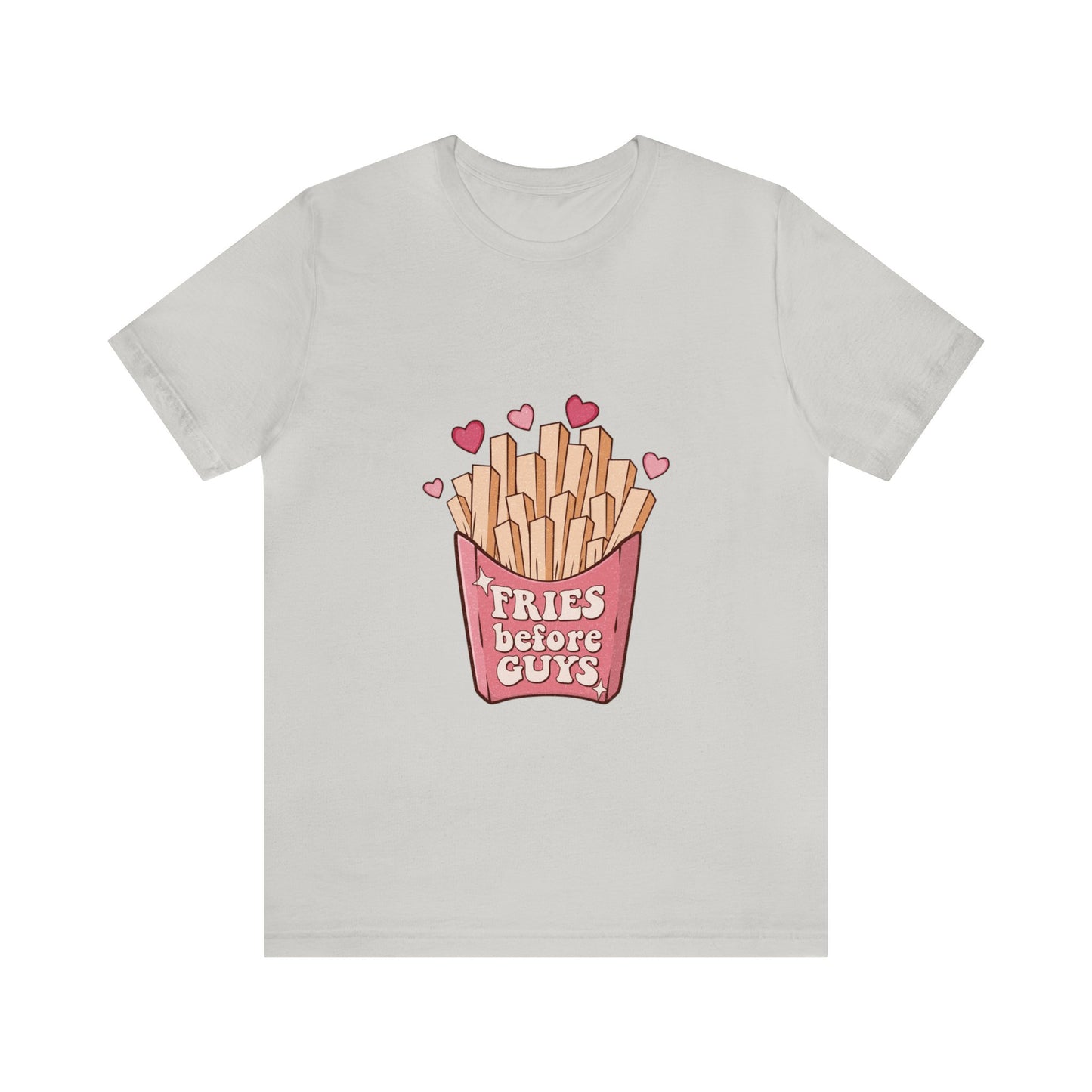 Fries Before Guys Short Sleeve Tee