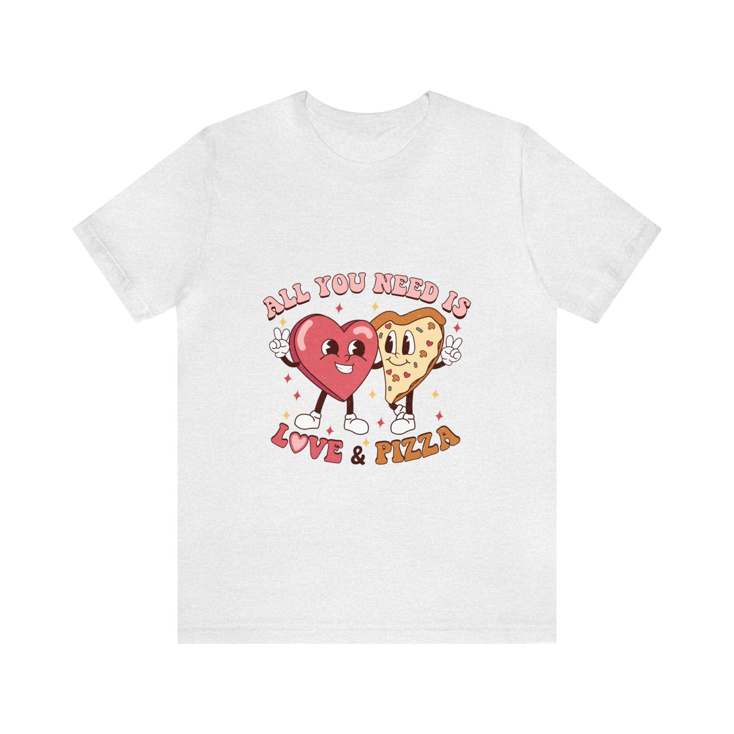 All You Need Is Love & Pizza Short Sleeve Tee