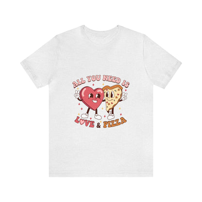 All You Need Is Love & Pizza Short Sleeve Tee