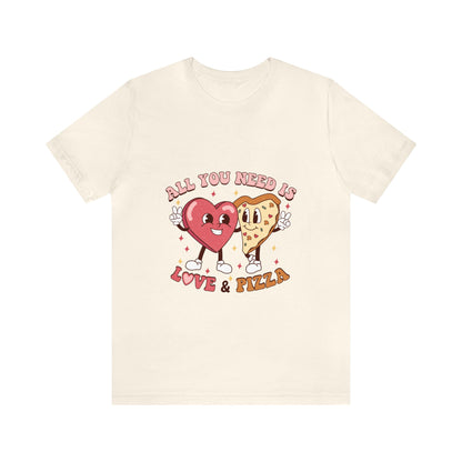 All You Need Is Love & Pizza Short Sleeve Tee