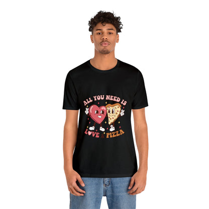 All You Need Is Love & Pizza Short Sleeve Tee