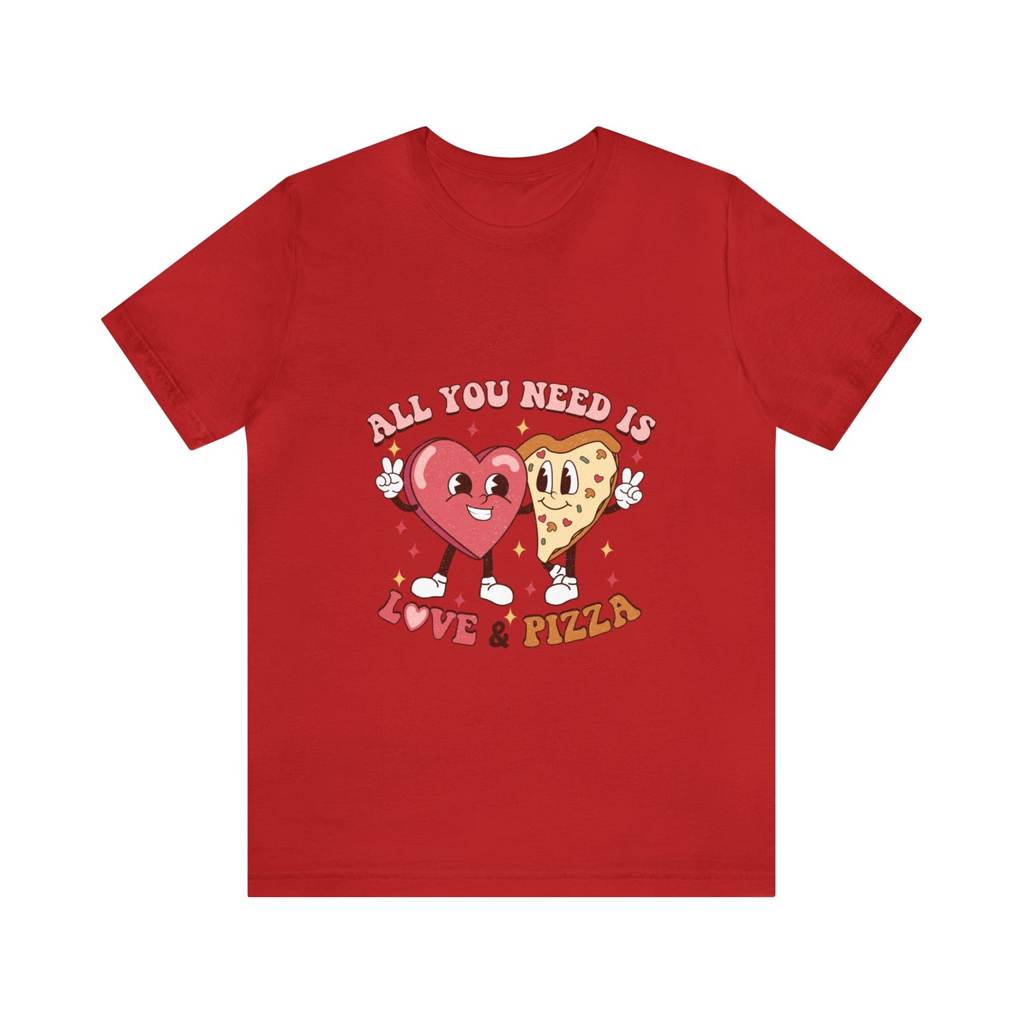 All You Need Is Love & Pizza Short Sleeve Tee