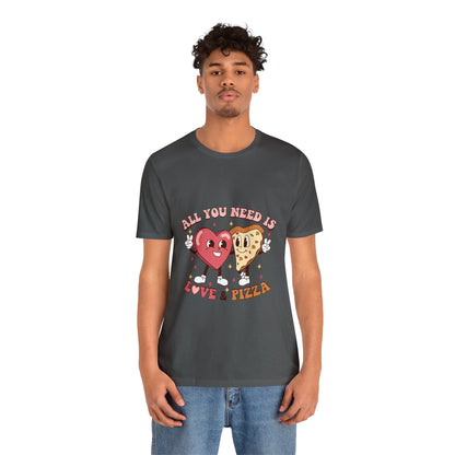 All You Need Is Love & Pizza Short Sleeve Tee