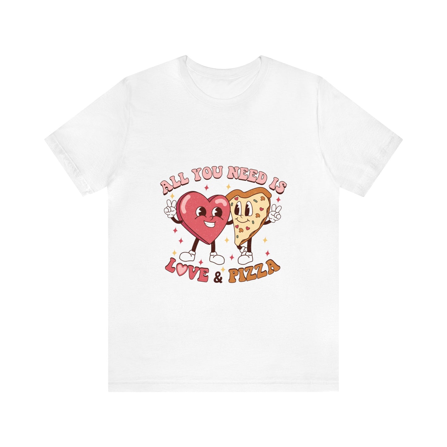 All You Need Is Love & Pizza Short Sleeve Tee