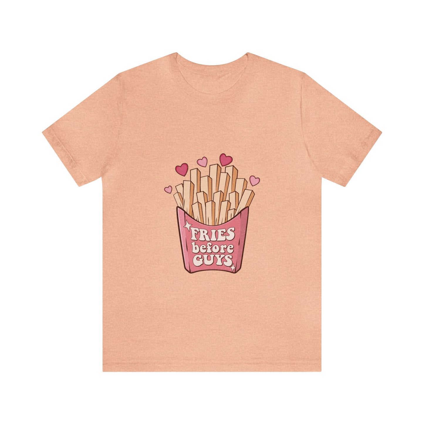 Fries Before Guys Short Sleeve Tee