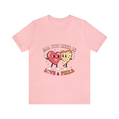 All You Need Is Love & Pizza Short Sleeve Tee