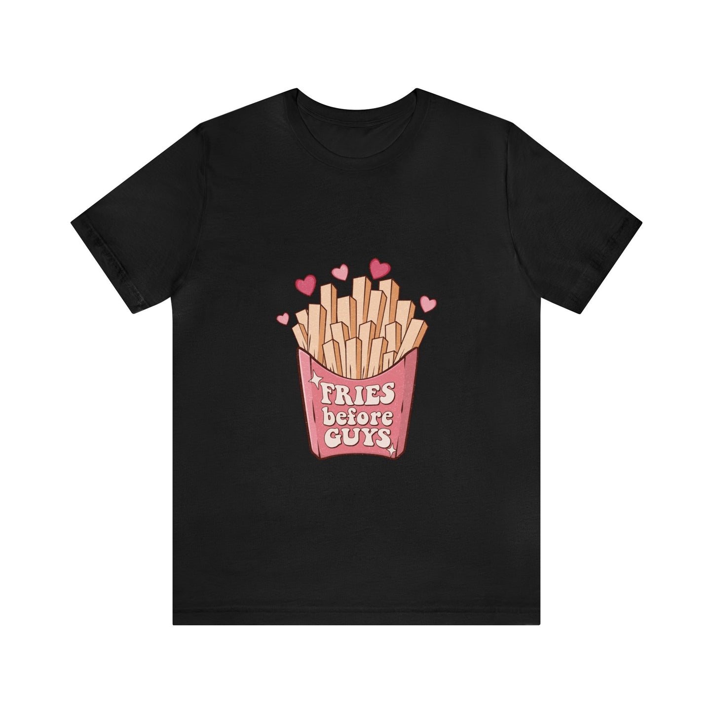 Fries Before Guys Short Sleeve Tee