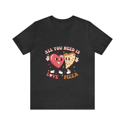 All You Need Is Love & Pizza Short Sleeve Tee