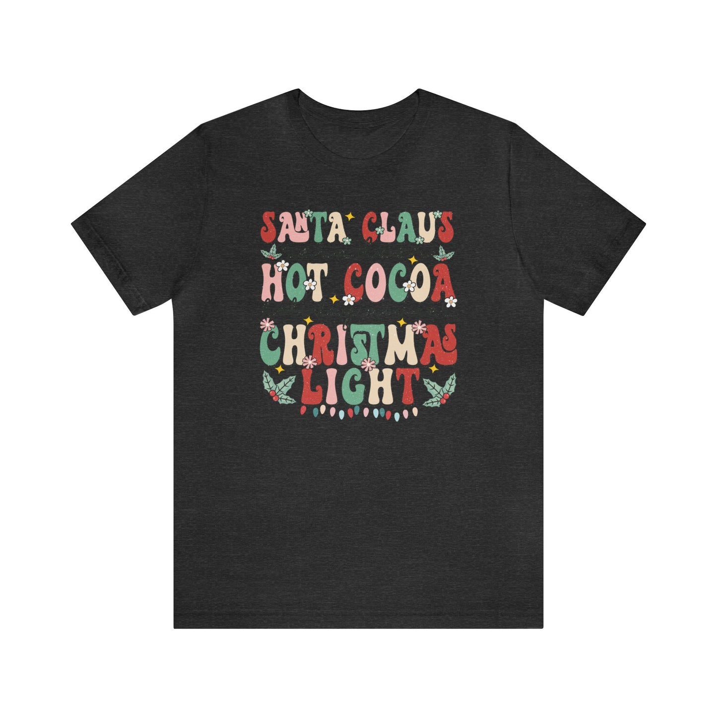 Santa Claus Reindeer Hot Cocoa Holiday Movies Christmas Lights Short Sleeve Tee