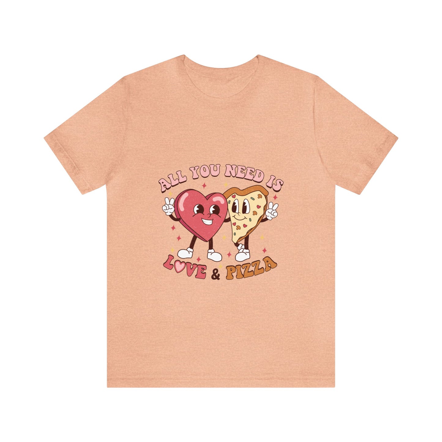 All You Need Is Love & Pizza Short Sleeve Tee