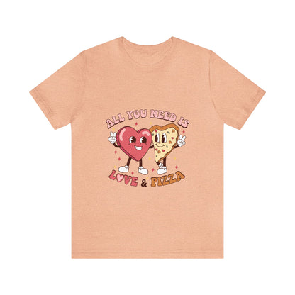 All You Need Is Love & Pizza Short Sleeve Tee