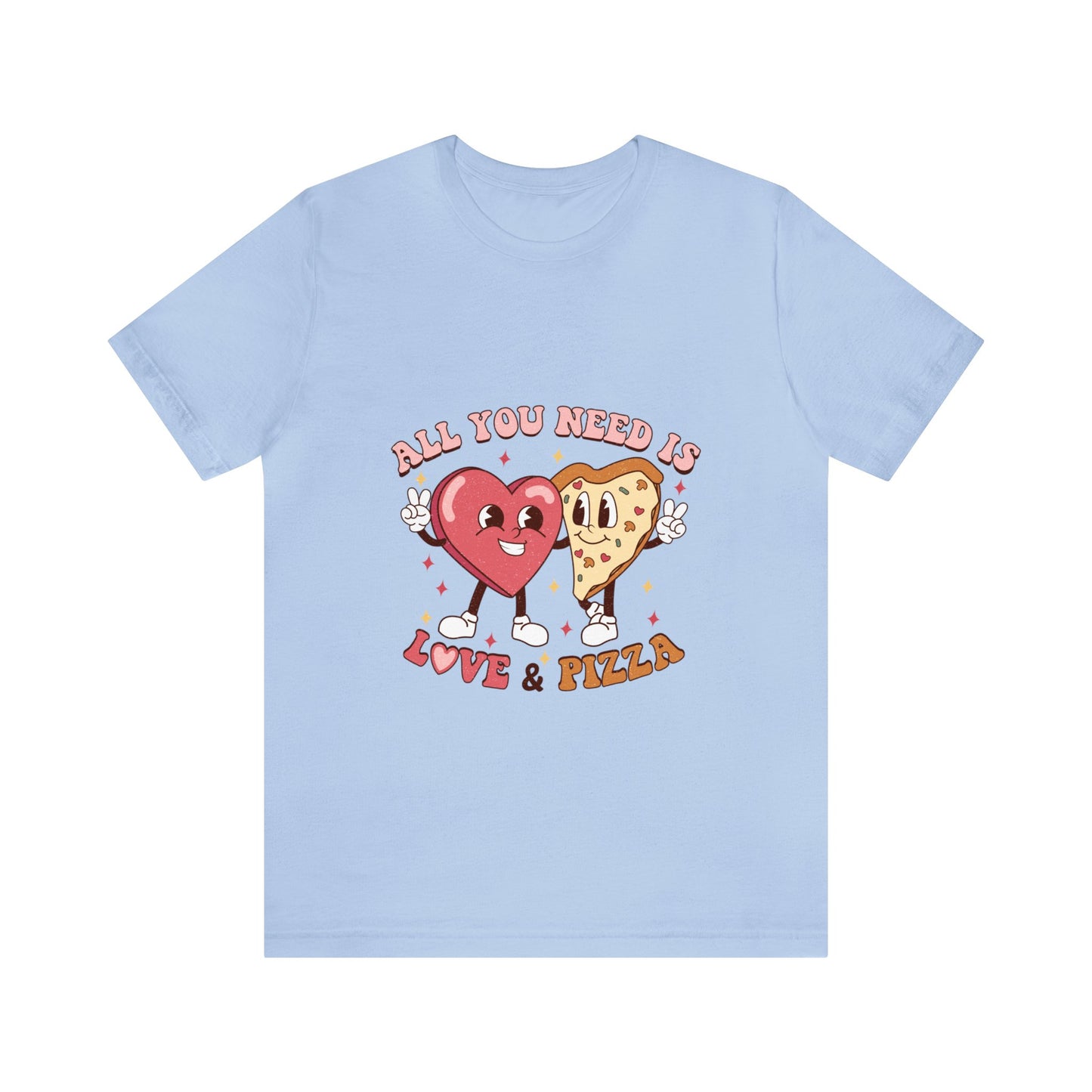 All You Need Is Love & Pizza Short Sleeve Tee